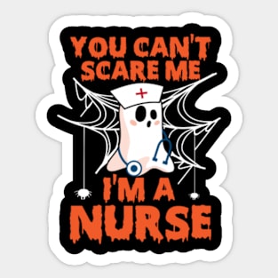 You Can't Scare Me I'm A Nurse funny halloween Sticker